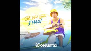 O Maestro - Se Deu Sol, é Mar! (Hit do Verão)