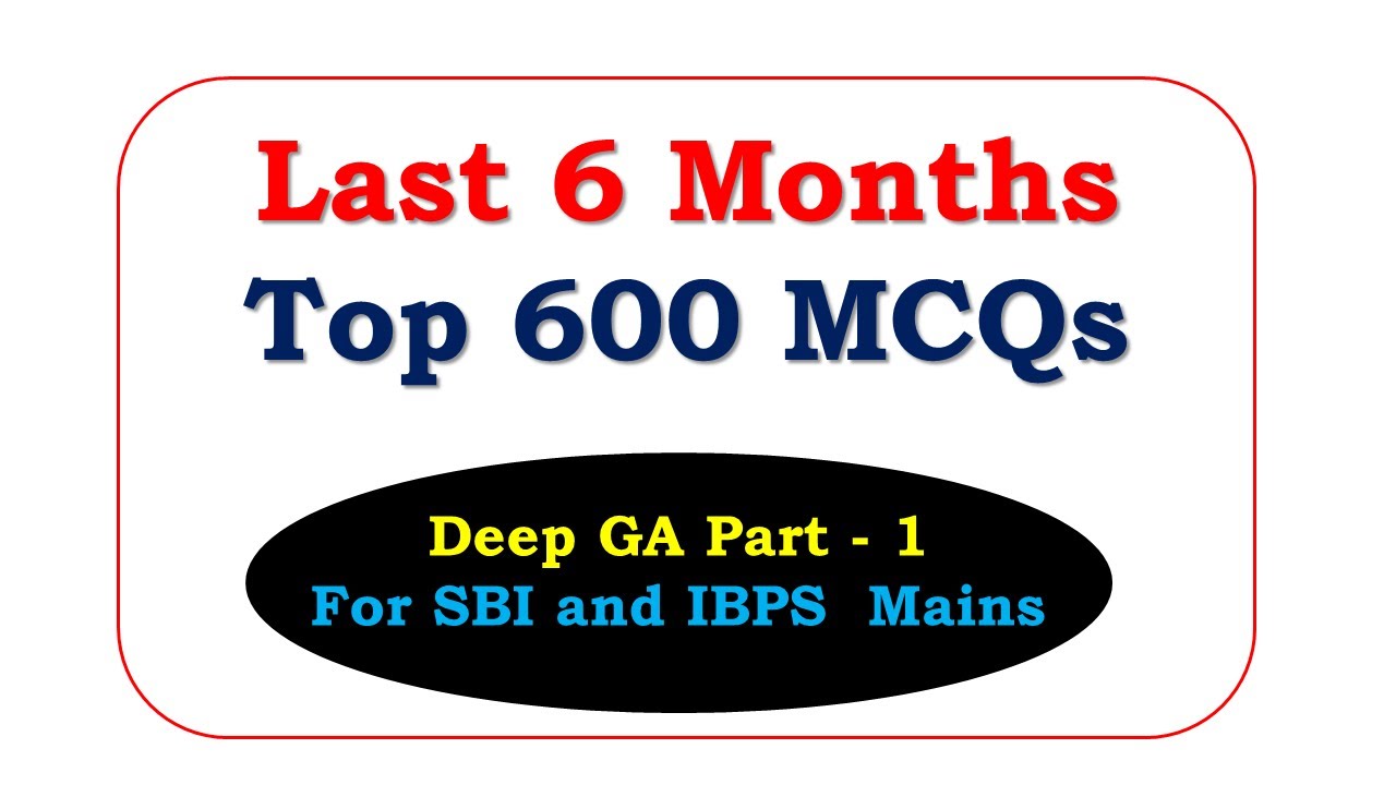 Top 600 MCQs | Last 6 Month Current Affairs | Part - 1 | SBI PO Mains ...