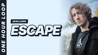 Dean Lewis - Escape [One hour loop]