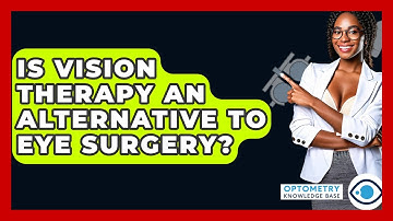 Is Vision Therapy An Alternative To Eye Surgery? - Optometry Knowledge Base