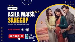 Lirik Lagu Sanggup  Asila Maisa  Ost Bismillah Kunikahi Suamimu  Lagu Terbaru Hits Populer