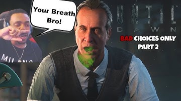 HIS BREATH IS THE REAL KILLER!! - Until Dawn (All Bad Choices) Part 2