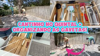 MOSTRANDO NOSSO CANTINHO NO QUINTAL + ORGANIZANDO AS GAVETAS DA COZINHA!