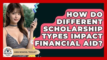 How Do Different Scholarship Types Impact Financial Aid? - High School Toolkit