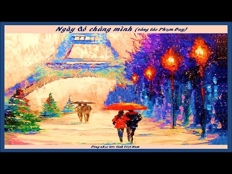 Video Ngày đó chúng mình - (st Phạm Duy) - youtube