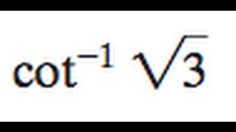 cot^-1(sqrt(3))