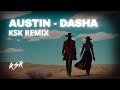 Austin - Dasha (KSK Remix) [TikTok]