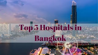 Best hospitals in Bangkok | Top 5 Hospital in Bangkok , Thailand