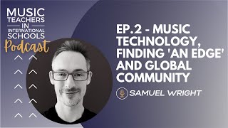 ep.2 - music technology, finding 'an edge' and global community