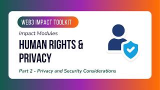 Privacy and Security for Activists Using Web3 | Web3 Impact Toolkit — Module 5, Part 2