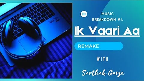 Ik Vaari Aa | Music Breakdown | #howtomake