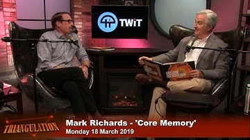 Core Memory With Mark Richards - Triangulation 393