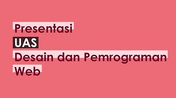 Presentasi UAS Desain dan Pemrograman Web