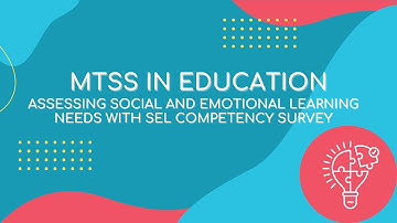 MTSS in Education | Assessing Social and Emotional Learning Needs with SEL Competency Survey