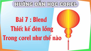 #7-học corel cơ bản , Thiết kế lồng đèn bằng corel , Học corel cho người mới bắt đầu