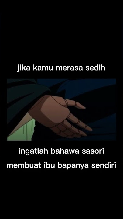 Jika Kamu Merasa Sedih Ingatlah Sasori Membuat Ibu Bapanya Sendiri :(