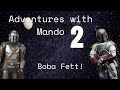 Adventures with mando 2 boba fett