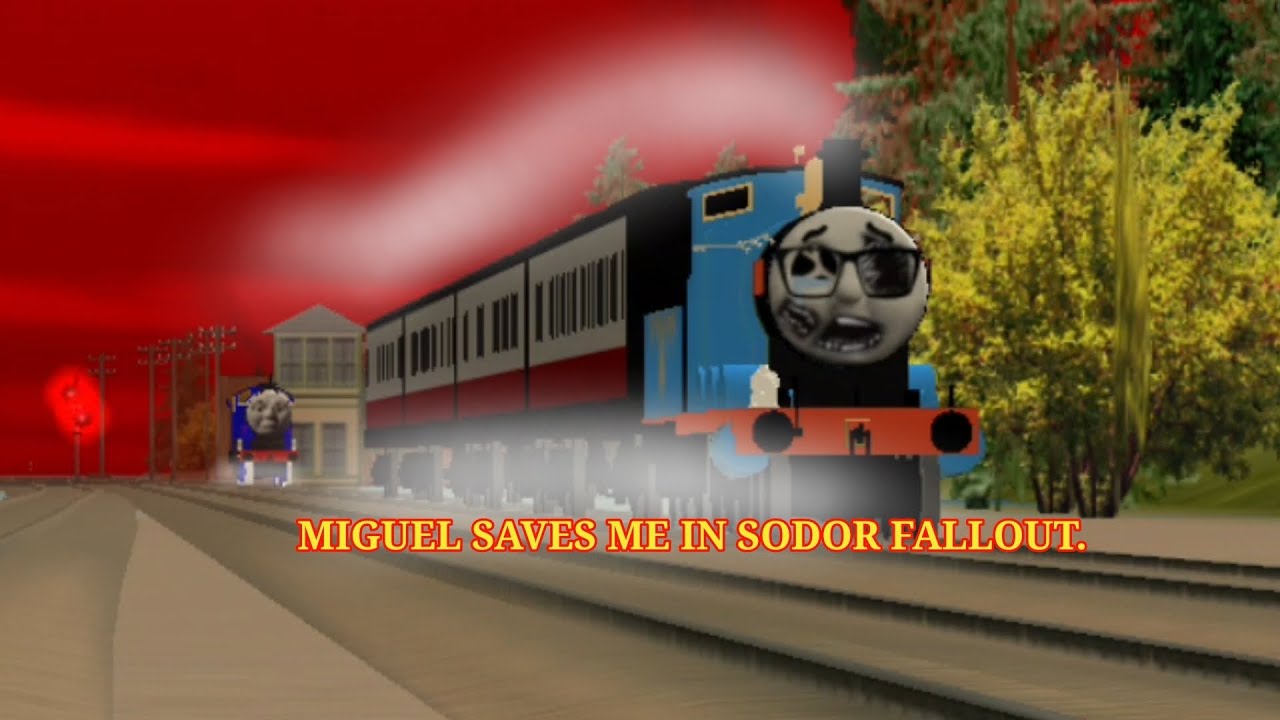 @miguelthedarkbluelnerb1250 Saves Me In Sodor Fallout.