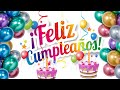 ¡ FELIZ CUMPLEAÑOS ! 🎉 Felicitación de Cumpleaños Original para Enviar 🎈 Cumpleaños Feliz