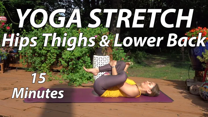 Yoga Stretch for Hips Thighs & Lower Back - 15 Minutes