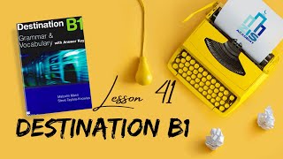 Destination B1 | Lesson 41