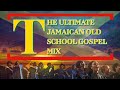 The Ultimate Jamaican Old School Gospel Mix