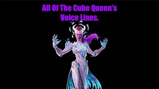 All Of The Cube Queen's Voicelines. Fortnite.
