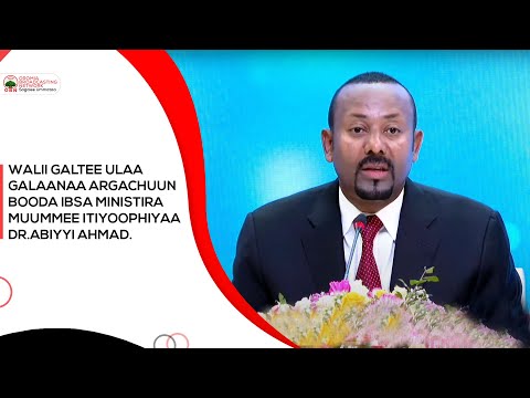 Walii Galtee Ulaa Galaanaa Argachuun Booda Ibsa Ministira Muummee Itiyoophiyaa Dr Abiyyi Ahmad