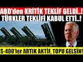 SON DAKİKA! ABD'den TÜRKİYE'ye KRİTİK TEKLİF! TÜRKİYE S-400'leri AKTİFLEŞTİRDİ! ABD GERİ VİTES ATTI!