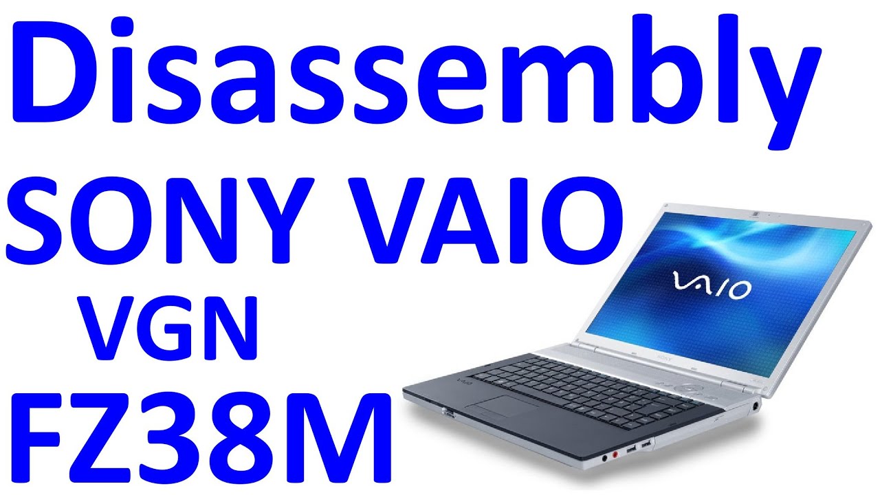 How To Open Sony Vaio VGNFZ38M FZ38M PCG3A1M 3A1M Disassembly