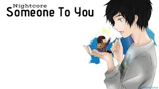 Download Lagu SOMEONE TO YOU | Nightcore ~Request~ MP3