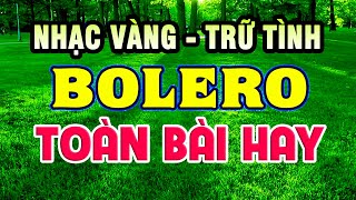 Liên Khúc Song Ca Nhạc Vàng Trữ Tình Bolero Cực Hay & Êm Tai - Chọn Lọc Nhạc Trữ Tình Hay Nhất