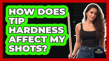 How Does Tip Hardness Affect My Shots?