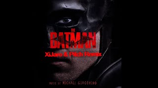 Michael Giacchino - The Batman (XiJaro & Pitch Remix)