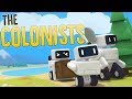 Man Builds Robotic Empire & Colonizes A Planet - The Colonists Gameplay Part 1