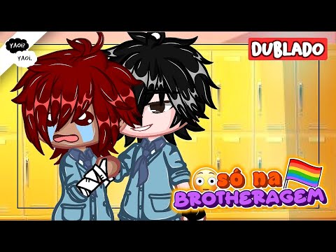 ★彡 Só Na... BROTHERAGEM! 😏🔥 |DUBLADO| 🏳️‍🌈 YAOI/BL 🏳️‍🌈 Gacha Club Mini-Filme 《02/?》- Malluh