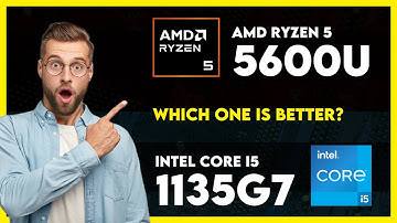 AMD Ryzen 5 5600U vs Intel Core i5 1135G7 Comparison
