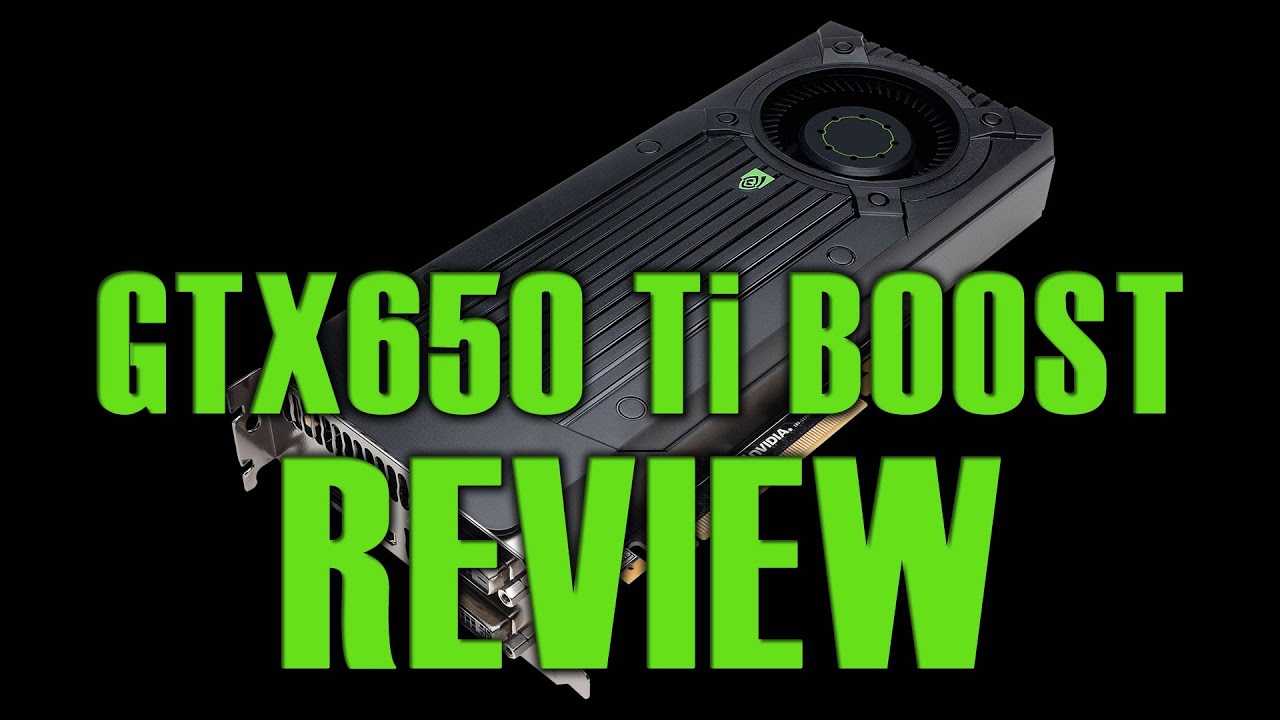 Nvidia Gtx650 Ti Boost Review Youtube