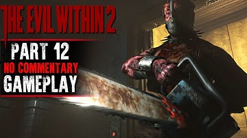 The Evil Within 2 Gameplay - Part 12 - Walkthrough (No Commentary)
