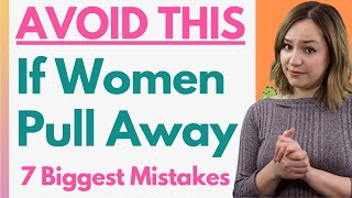 The Biggest Mistakes Men Make When She Pulls Away! Ignoring Me & Losing Interest (DON