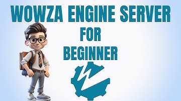 WOWZA TUTORIAL FOR BEGINNER