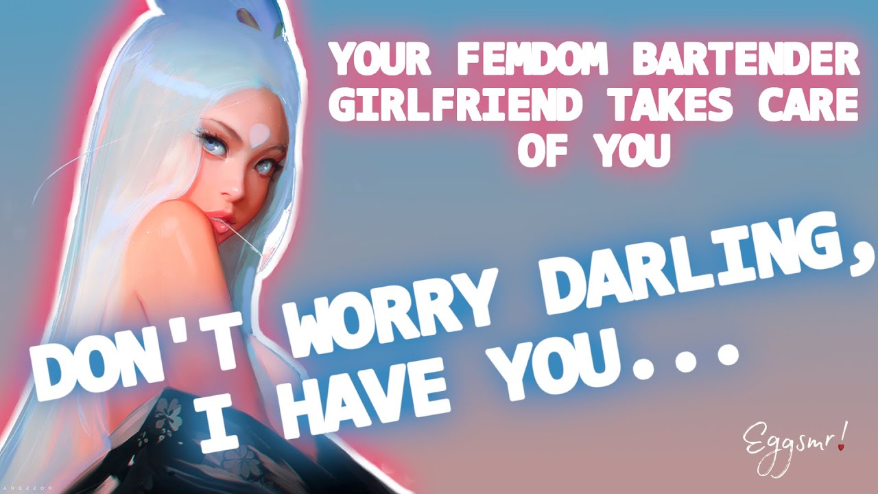 [F4A] Your FemDom Bartender Girlfriend Takes Care of You [Girlfriend ASMR] [Mommy] [Drunk Listener]