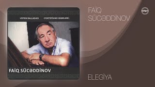 Faiq Sücəddinov — Elegiya (Rəsmi Audio)