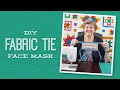 DIY Fabric Tie Face Mask with Jenny Doan of Missouri Star Quilt Company