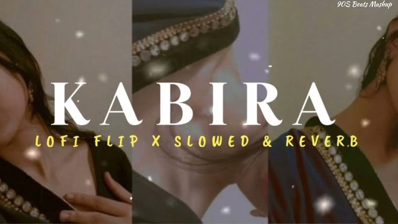KABIRA LOFI FLIP X SLOWED REVERB MASHUP OFFICIAL MUSIC PRESENT BY 90S BEATS MASHUP TREANDING ❤