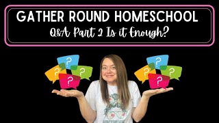 Honest Opinion | Is it Enough | Gather Round Homeschool | Homeschool Curriculum