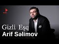 Arif Səlimov Gizli Eşq