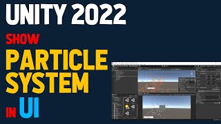 Unity 2022 show particle system in UI