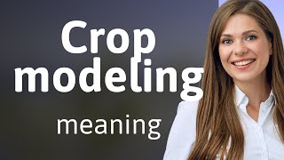 Understanding Crop Modeling: A Guide for English Learners