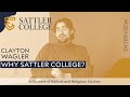Clayton Wagler: Why Sattler College?